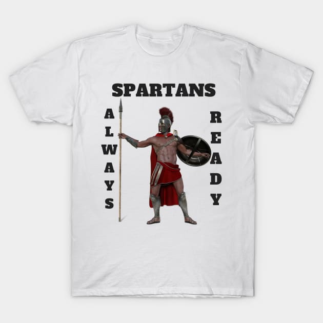 SPARTANS ALWAYS READY T-Shirt by iluvtshirts